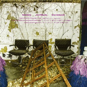 Keiji Haino, Jim O’rourke, Oren Ambarchi – Caught In The Dilemma Of Being Made To Choose (2022) (ALBUM ZIP)