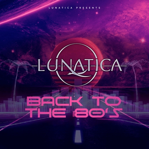 Lunatica – Back To The 80’s (2022) (ALBUM ZIP)