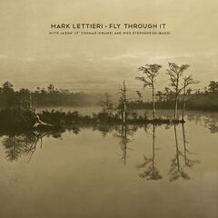Mark Lettieri – Fly Through It