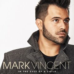 Mark Vincent – In The Eyes Of A Child (2022) (ALBUM ZIP)
