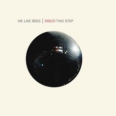Me Like Bees – Disco Two Step