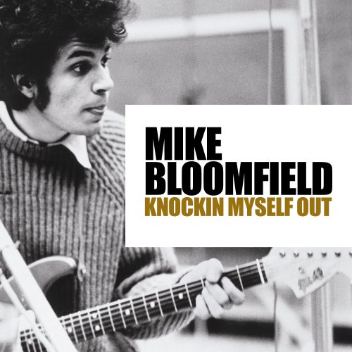Mike Bloomfield – Knockin’ Myself Out