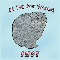 Pipsy – All You Ever Wanted (2022) (ALBUM ZIP)