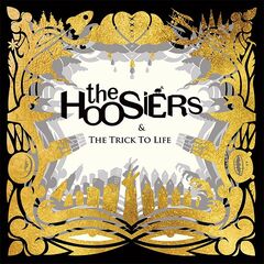 The Hoosiers – The Trick To Life [15th Anniversary Edition] (2022) (ALBUM ZIP)