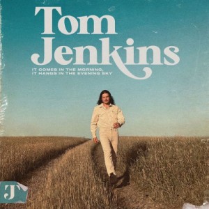Tom Jenkins – It Comes In The Morning, It Hangs In The Evening Sky (2022) (ALBUM ZIP)