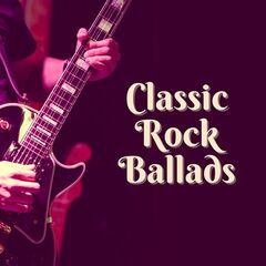 Various Artists – Classic Rock Ballads (2022) (ALBUM ZIP)