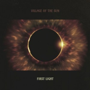 Village Of The Sun – First Light (2022) (ALBUM ZIP)