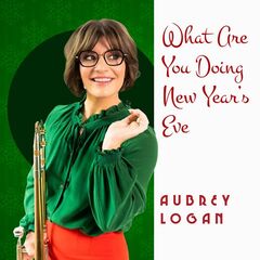 Aubrey Logan – What Are You Doing New Year’s Eve (2022) (ALBUM ZIP)
