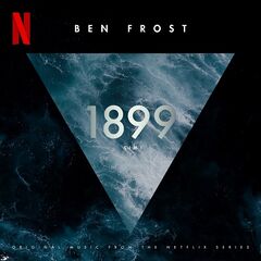 Ben Frost – 1899 [Original Music From The Netflix Series] (2022) (ALBUM ZIP)