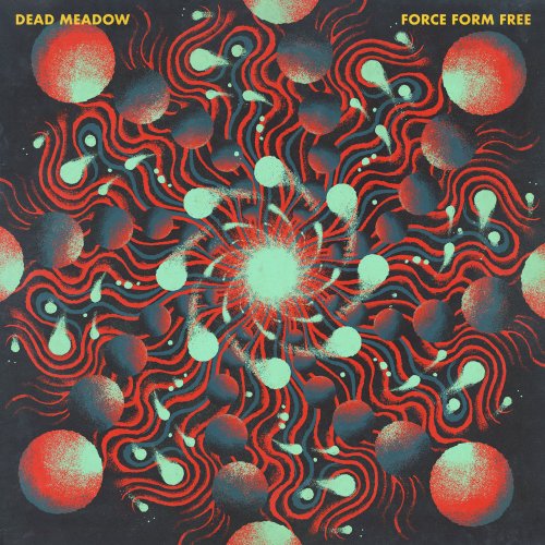 Dead Meadow – Force Form Free (2022) (ALBUM ZIP)