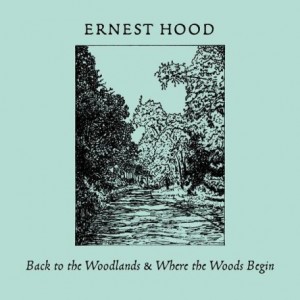 Ernest Hood – Back To The Woodlands And Where The Woods Begin (2022) (ALBUM ZIP)