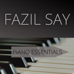 Fazil Say – Fazil Say Piano Essentials (2022) (ALBUM ZIP)