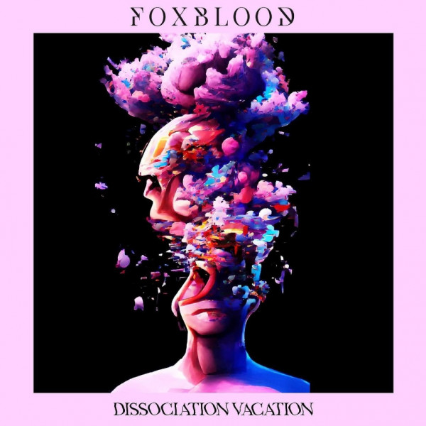 Foxblood – Dissociation Vacation (2022) (ALBUM ZIP)
