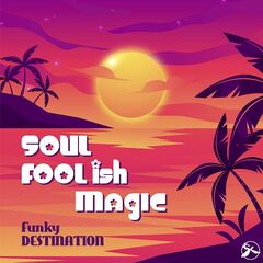 Funky Destination – Soul Foolish Magic (2022) (ALBUM ZIP)