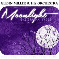 Glenn Miller – Moonlight Becomes You (2022) (ALBUM ZIP)