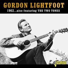 Gordon Lightfoot – 1962 Also Featuring The Two Tones (2022) (ALBUM ZIP)