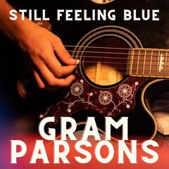 Gram Parsons – Still Feeling Blue Gram Parsons (2022) (ALBUM ZIP)