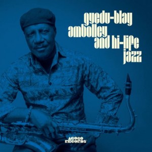 Gyedu-Blay Ambolley – Gyedu-Blay Ambolley And Hi-Life Jazz