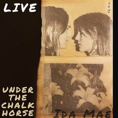 Ida Mae – Live Under The Chalk Horse (2022) (ALBUM ZIP)