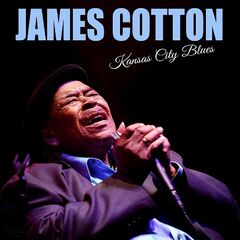 James Cotton – Kansas City Blues (2022) (ALBUM ZIP)