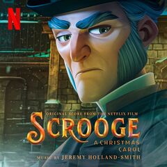 Jeremy Holland-Smith – Scrooge A Christmas Carol [Original Score From The Netflix Film] (2022) (ALBUM ZIP)