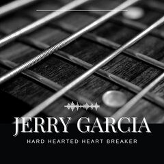 Jerry Garcia – Hard Hearted Heart Breaker Jerry Garcia (2022) (ALBUM ZIP)