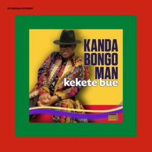 Kanda Bongo Man – Kekete Bue (2022) (ALBUM ZIP)