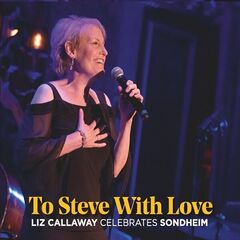 Liz Callaway – To Steve With Love – Liz Callaway Celebrates Sondheim (2022) (ALBUM ZIP)