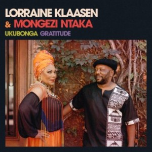 Lorraine Klaasen &amp; Mongezi Ntaka – Ukubonga Gratitude (2022) (ALBUM ZIP)