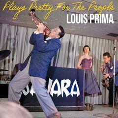 Louis Prima – Plays Pretty For The People Remastered (2022) (ALBUM ZIP)