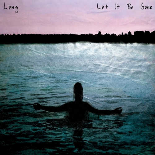 Lung – Let It Be Gone (2022) (ALBUM ZIP)
