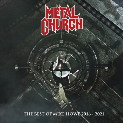 Metal Church – The Best Of Mike Howe 2016-2021 (2022) (ALBUM ZIP)
