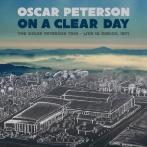 Oscar Peterson – On A Clear Day The Oscar Peterson Trio Live In Zurich 1971 (2022) (ALBUM ZIP)