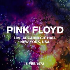 Pink Floyd – Live At Carnegie Hall, New York, 5 Feb 1972 (2022) (ALBUM ZIP)