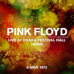 Pink Floyd – Live At Osaka Festival Hall, Japan, 8 Mar 1972