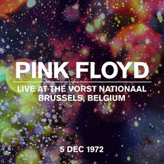 Pink Floyd – Live At The Vorst Nationaal, Brussels, Belgium, 5 Dec 1972