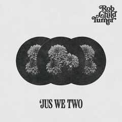 Rob Child Turner – ‘Jus We Two (2022) (ALBUM ZIP)