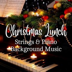 Royal Philharmonic Orchestra – Christmas Lunch Strings And Piano Background Music (ALBUM MP3)