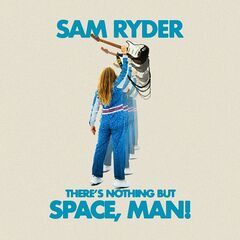 Sam Ryder – There’s Nothing But Space, Man! (2022) (ALBUM ZIP)