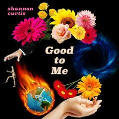 Shannon Curtis – Good To Me