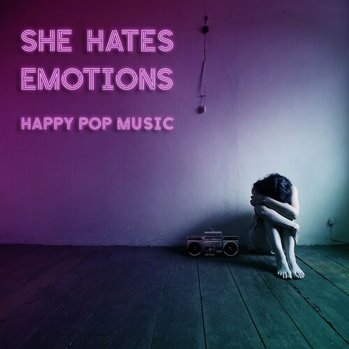 She Hates Emotions – Happy Pop Music (2022) (ALBUM ZIP)