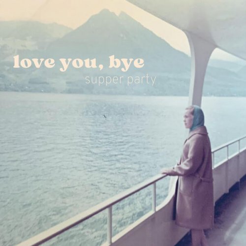 Supper Party – Love You, Bye (2022) (ALBUM ZIP)