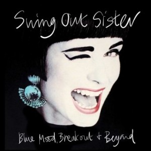 Swing Out Sister – Blue Mood, Breakout And Beyond The Early Years Part 1 (2022) (ALBUM ZIP)