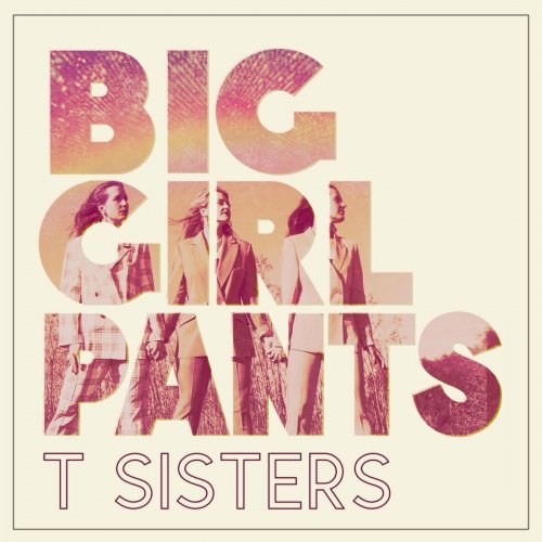 T Sisters – Big Girl Pants (2022) (ALBUM ZIP)