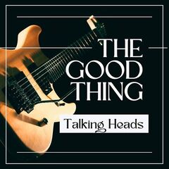 Talking Heads – The Good Thing Talking Heads (2022) (ALBUM ZIP)