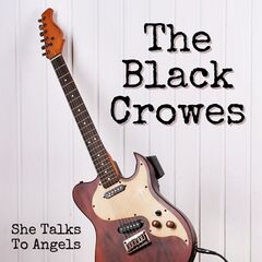 The Black Crowes – She Talks To Angels – The Black Crowes