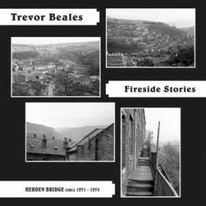 Trevor Beales – Fireside Stories [Hebden Bridge Circa 1971-1974] (2022) (ALBUM ZIP)