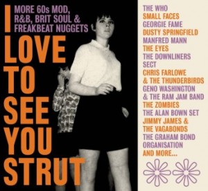 Various Artists – I Love To See You Strut More 60s Mod, R&amp;B, Brit Soul And Freakbeat Nuggets (2022) (ALBUM ZIP)
