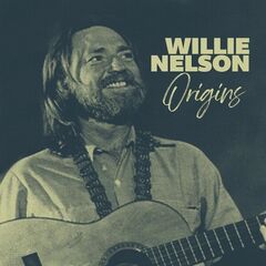 Willie Nelson – Origins The Early Willie Nelson Collection (2022) (ALBUM ZIP)