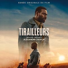 Alexandre Desplat – Tirailleurs [Bande Originale Du Film]